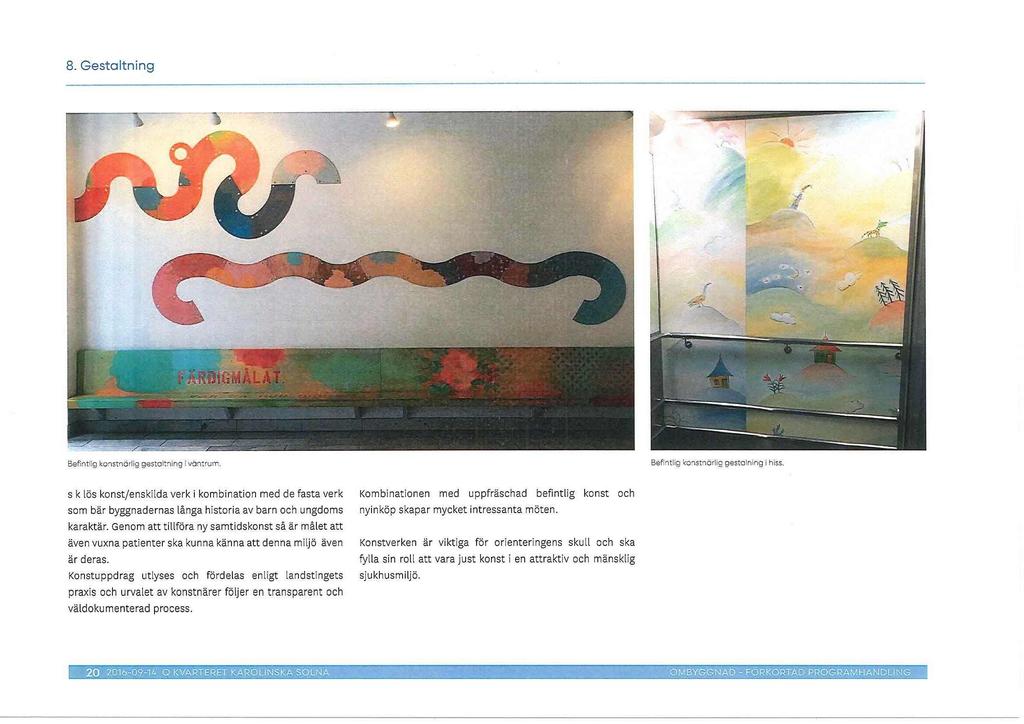 8. Gestaltning Befintlig konstnarlig gestaltning i vantrum. Befintlig '<onstnarlig gestalning i hiss.