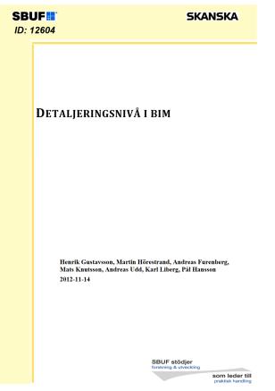 BAKGRUND Mål Föreslå en branschgemensam nomenklatur avseende detaljeringsnivå. Föreslå upplägg för införande på bredare front.