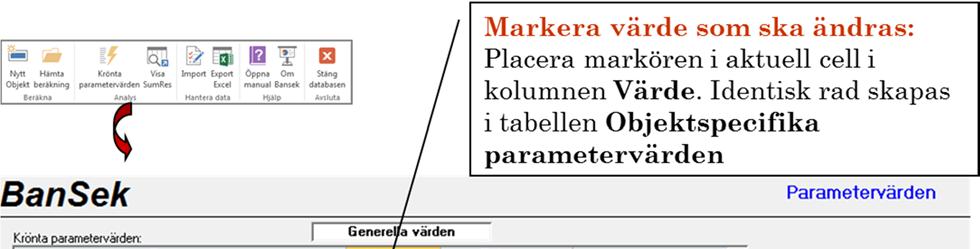 3.5 Objektspecifika parametervärden Under pågående beräkning, dvs när objekt är registrerat, finns det i