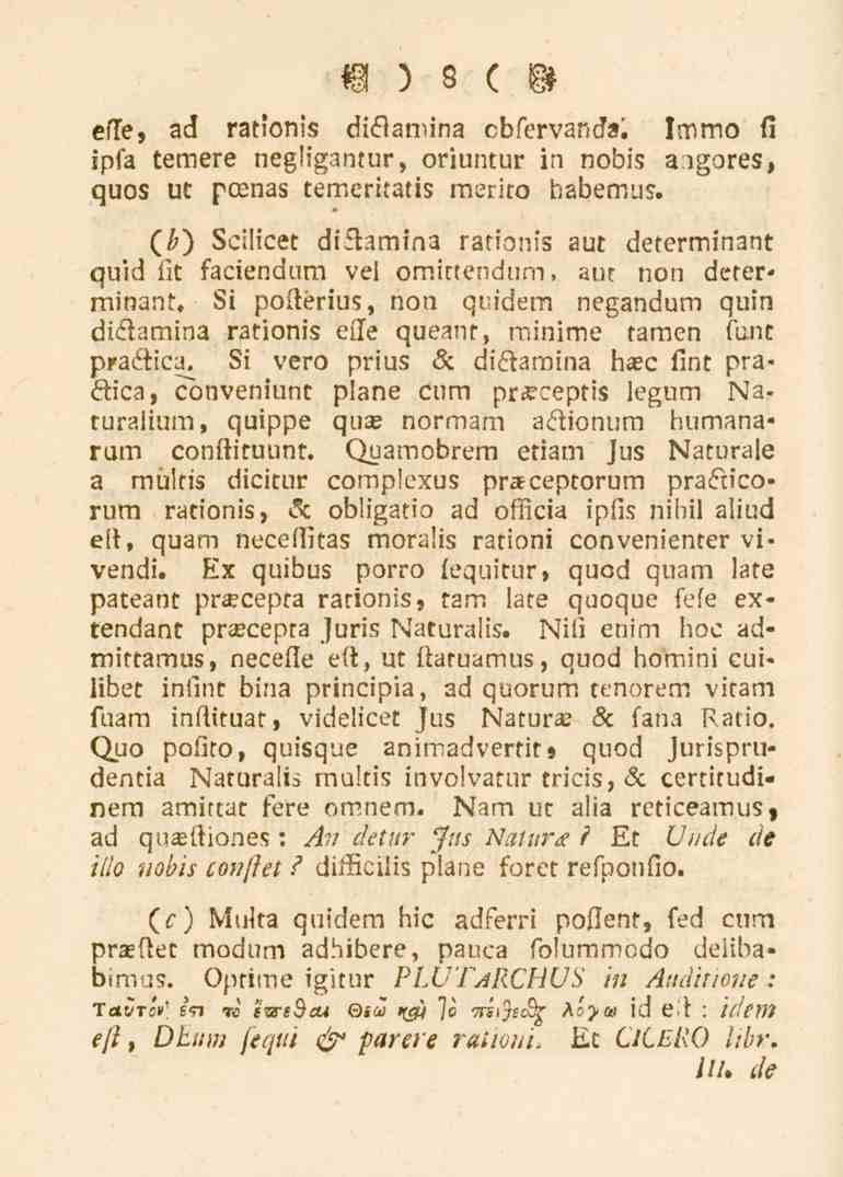 W ) sa.m Esse, ad rationis di<9amina observands, lmmo fi ipsa temere negligantur, oriuntur in nobis a.fores, quos vt pomaz temeritatis raerito babemus.