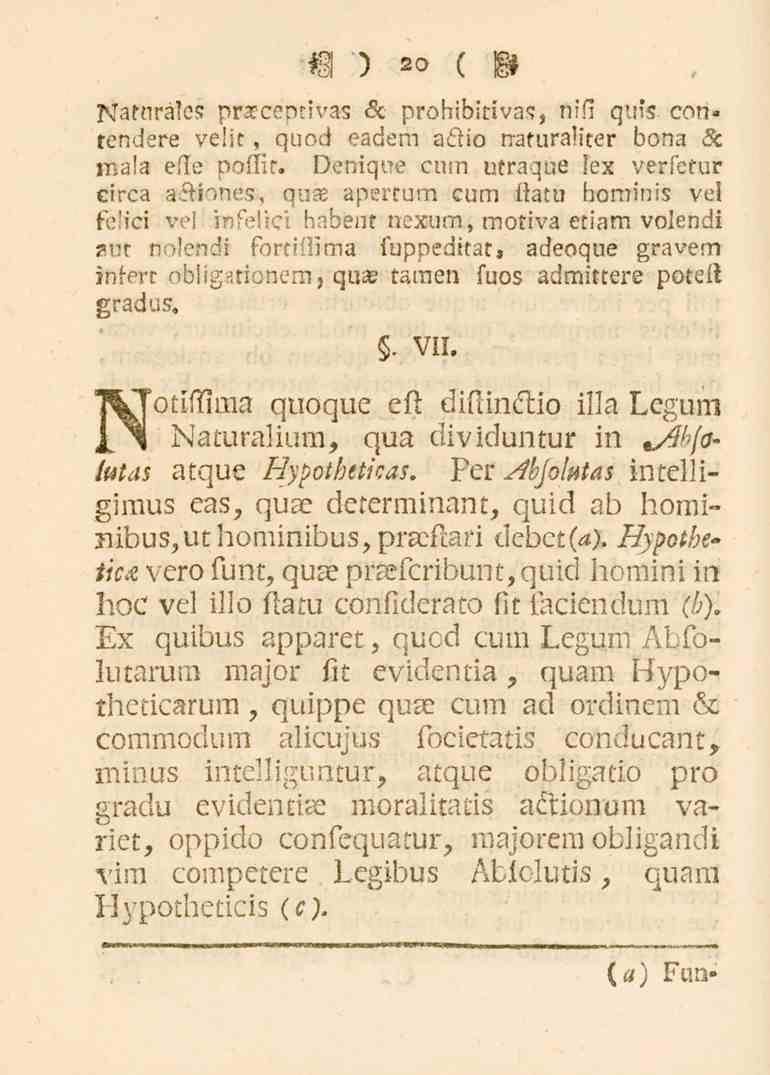 20 Nafnrä.es ppaeceptivas se probibirivas, nisi g.l.s contendere veiit, quod eadem aého naturaliter bona 3c mala e!le p4o!li_. Denique cu\n utraque lex verietur eirca a-ax."(".. qi.a. apertum eum i.