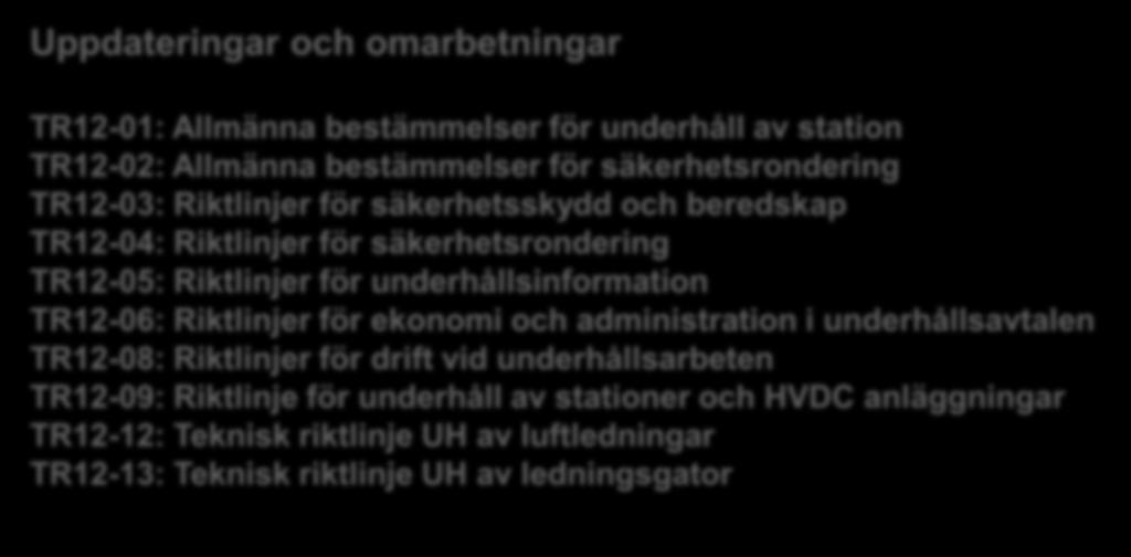 Uppdragskonsult TR05 Ledningar 17 TR06 TR15-06: Elkvalitet Topplinehantering 1 TR08 Anläggningsdokumentation TR12-13: Teknisk Helt riktlinje ny.