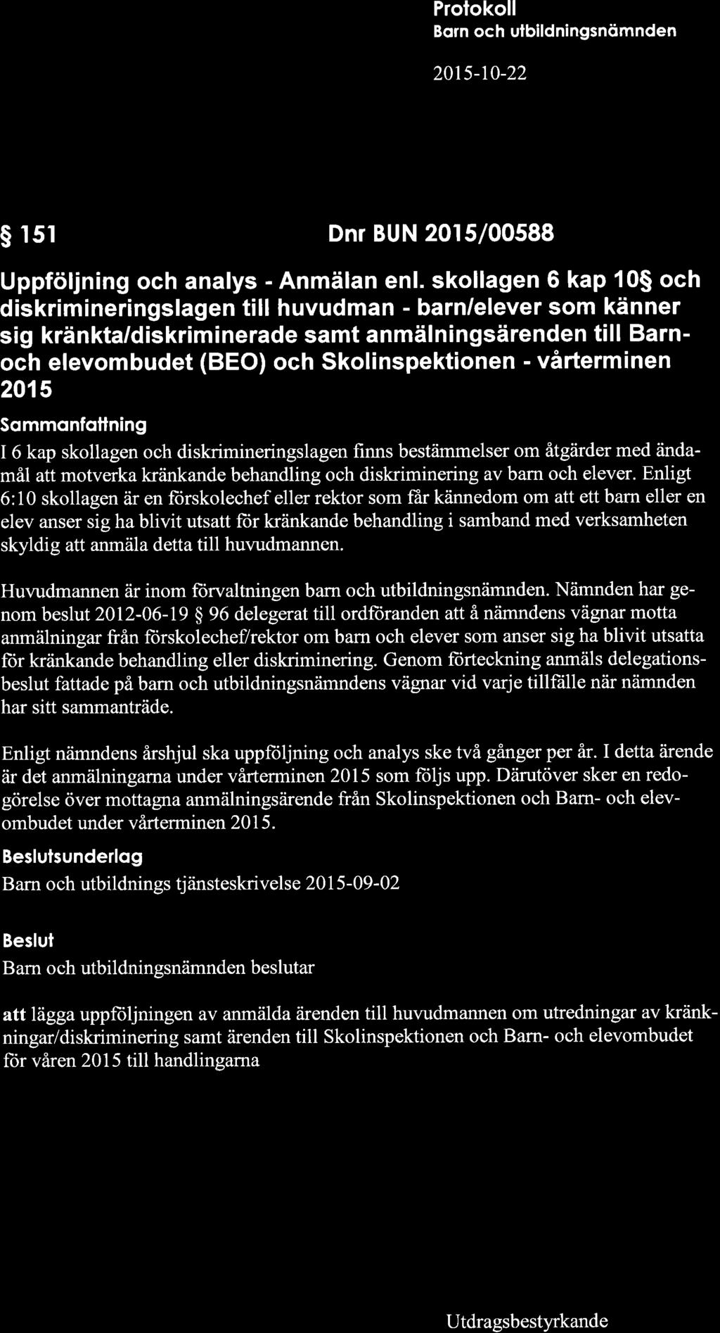 a. fo Born och ulbildningsnömnden 2015-t0-22 s r5r Dnr BUN 2015/00588 Uppföljning och analys - Anmälan enl.