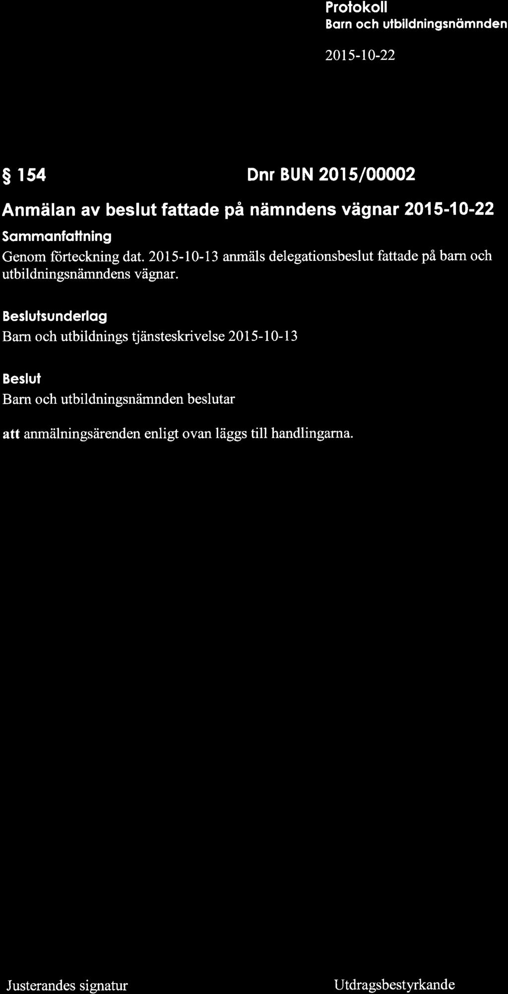 f fo ív4, g'a #j - luf s 2015-10-22 s 154 Dnr BUN 2015/OOOO2 Anmälan av beslut fattade på nämndens vägnar 2015-10-22 Sommqnfottning Genom forteckning dat.