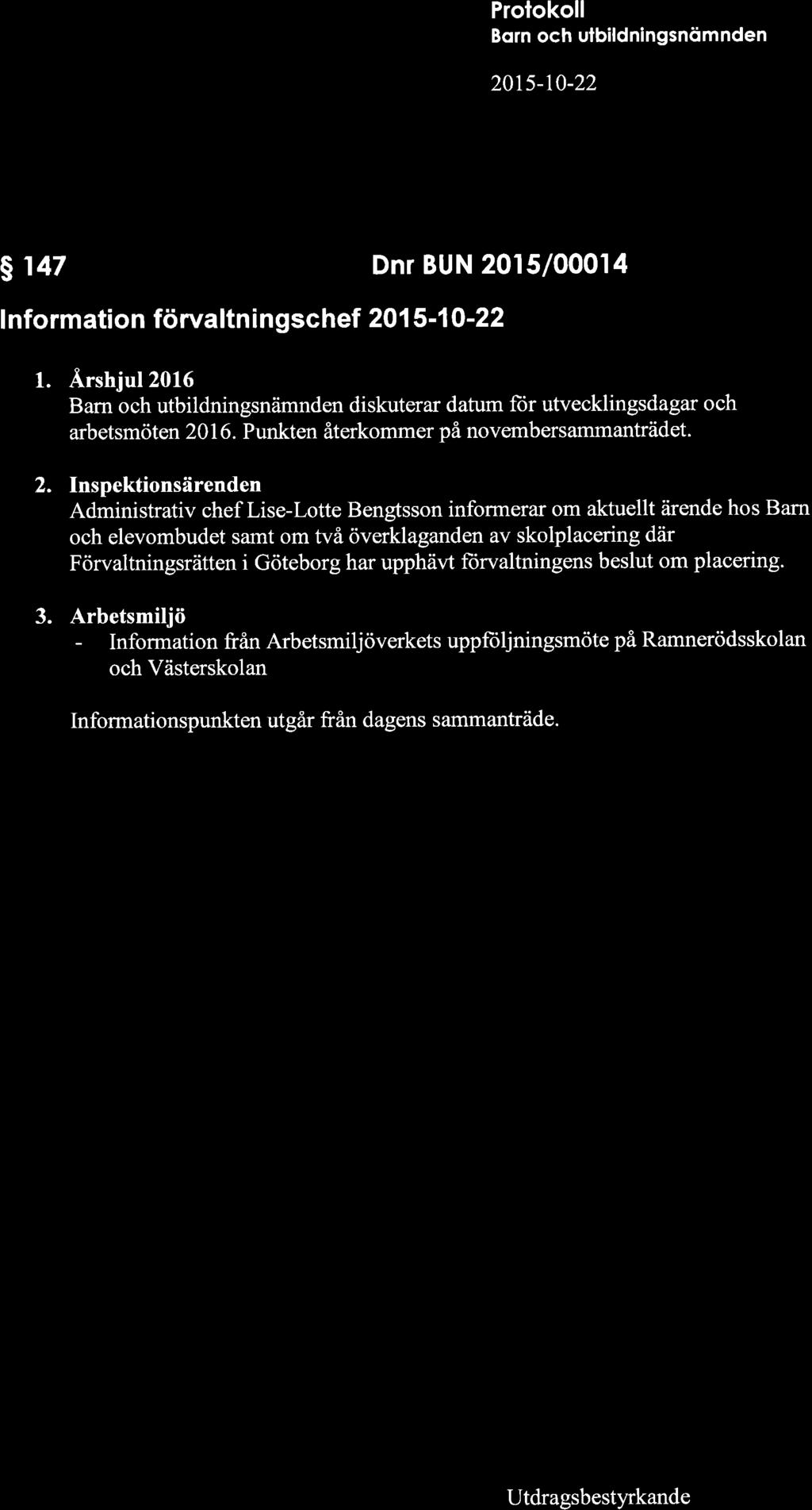 ç fo Protokoll Born och ulbildningsnömnden 20t5-10-22 S 147 Dnr BUN 2015/00014 lnformation förvaltningschef 201 5-10-22 1.