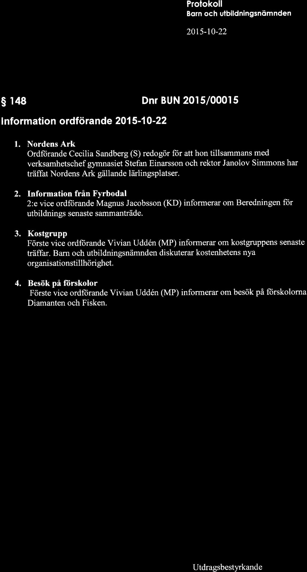 a -î- 'o 2015-10-22 S 148 Dnr BUN 2015/00015 I nformation ordförande 201 5-10-22 1.