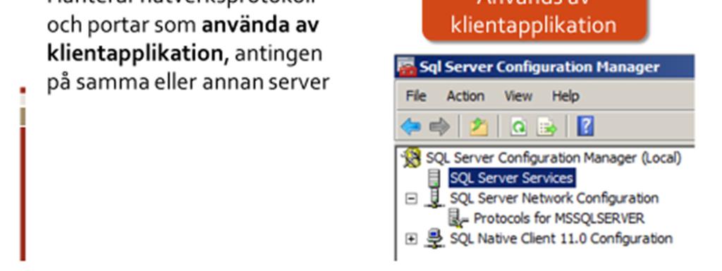 Är exponerade Hanterar nätverksprotokoll och portar som är exponerade av SQL