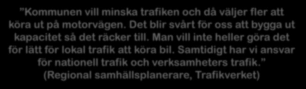 Vi gör en ÅVS för riksvägen genom staden. 90 % är lokal trafik. Trafikverket vill ha genomfartsled och hänvisar till att trafiken kommer att öka med 40 % enligt Kommunen prognos.