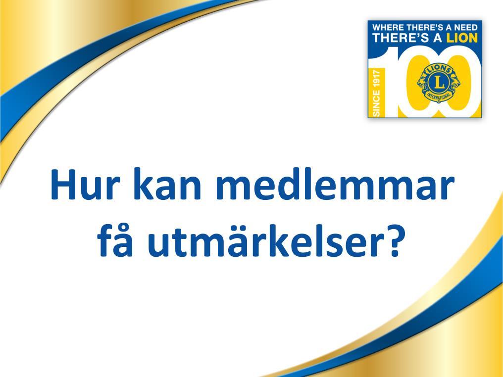 Så hur kan medlemmar få utmärkelser?