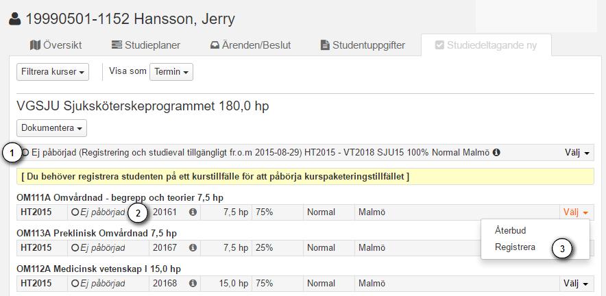 Studenten antagen till programtillfälle via NyA 1 och hur programtillfället påbörjas 1. Studenten får ett förväntat deltagande på programtillfälle som börjar HT2015.