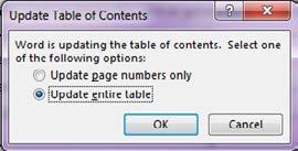 Det enklaste sättet att uppdatera innehållsförteckningen är att högerklicka på den och klicka på Update field. Du får då upp frågan om du enbart vill uppdatera sidnumren eller hela tabellen.