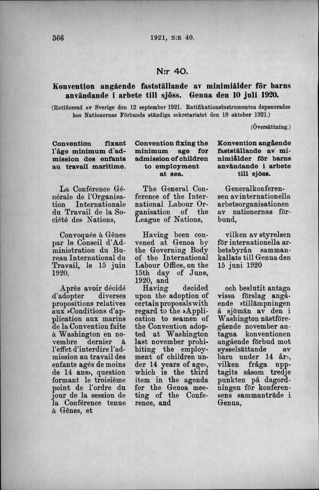 N:r 4 0. Konvention angående fastställande av minimiålder för barns användande i arbete till sjöss. Genua den 10 ju li 1920. (Ratificerad av Sverige den 12 september 1921.