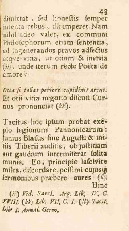 43 dimittat, fed honeftis femper intenta rebus, illi imperet.nam nihi! adeo valet, ex corntnuni Phtlofophorum etiatn fententis. ad ingenerandos pravos adfeftus atqve vitla, ut otmm s.