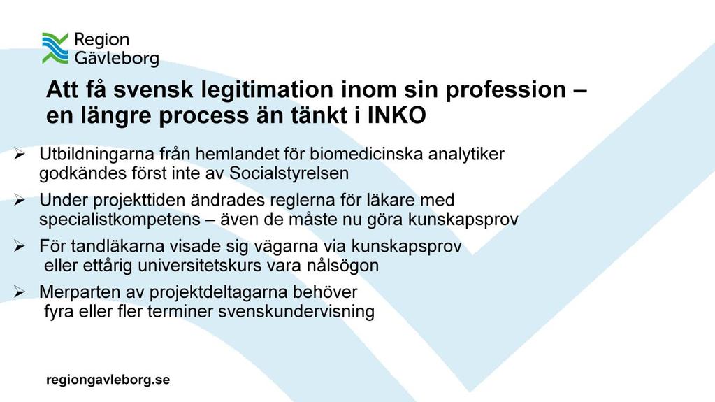 Vid projektet INKO:s start fanns en förhoppning bland de intervjuade tjänstemännen att flera av deltagarna skulle få sin legitimation inom 24 månader.