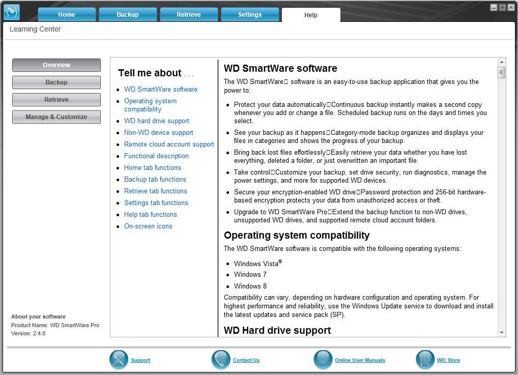 Flikskärmen Help (Hjälp) Skärmen på fliken Help (Hjälp) i WD SmartWare ger snabbåtkomst till ämnen i Learning Center (Infocenter) och länkar till onlinesupporttjänster.