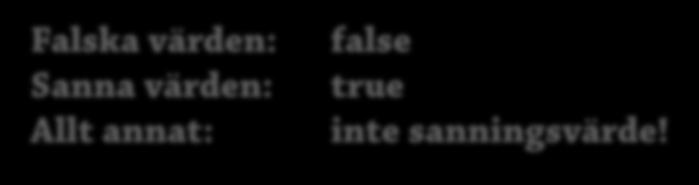 boolean-värden Falska värden: False, None, 0, 0.