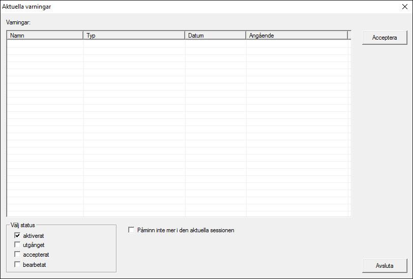 95 / 141 Tabell Översikt över alla varningar som uppkommit. Kvittera Enskilda varningar kan kvitteras. I så fall döljs de. Aktiva Endast aktuella varningar visas.