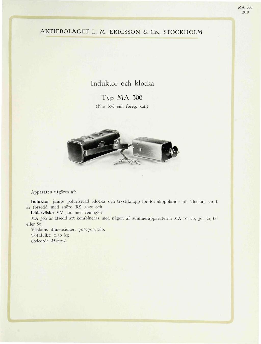 MA 500 AKTIEBOLAGET L. M. ERICSSON & Co., STOCKHOLM Induktor och klocka Typ MA 300 (N:o 398 enl. föreg. kat.