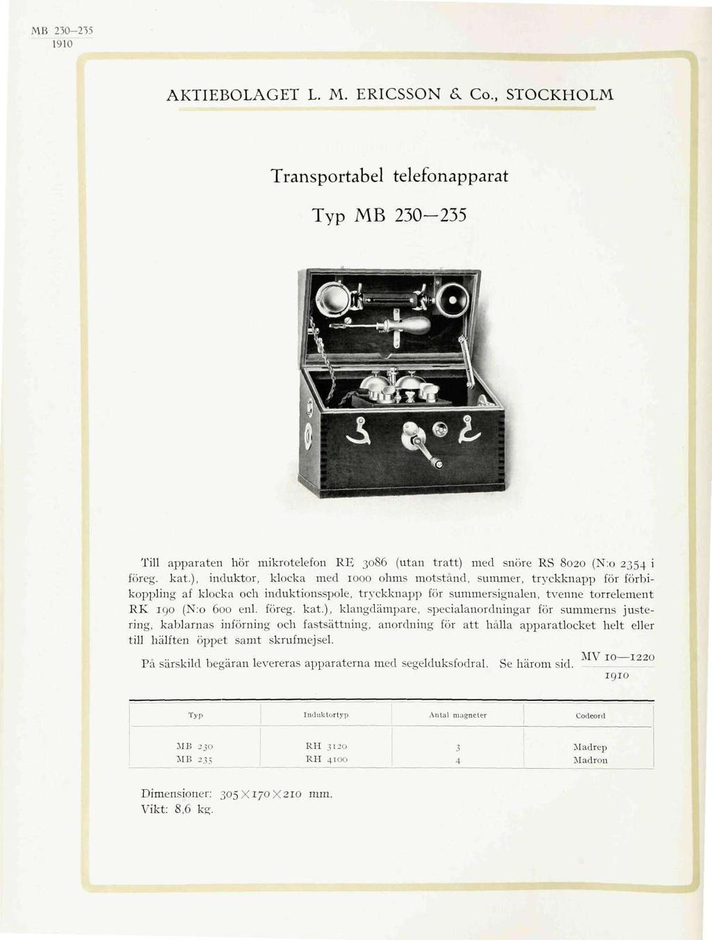 MB 230-235 AKTIEBOLAGET L. M. ERICSSON & Co., STOCKHOLM Transportabel telefonapparat Typ MB 230-235 Till apparaten hör mikrotelefon RE 3086 (utan tratt) med snöre RS 8020 (N:o 2354 i föreg. kat.