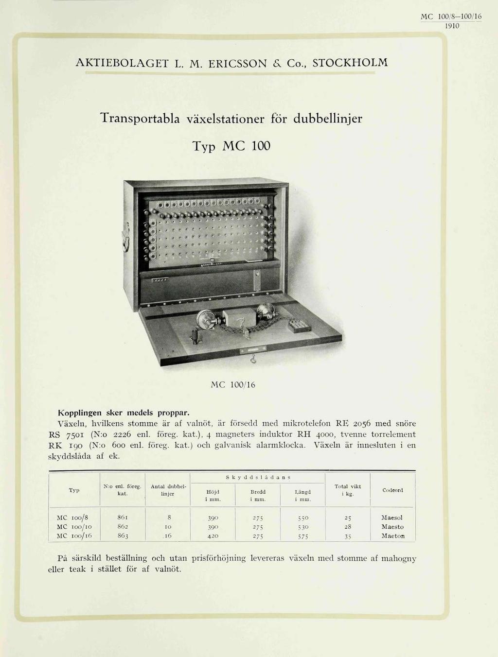 MC 100/8-100/16 AKTIEBOLAGET L. M. ERICSSON & Co., STOCKHOLM Transportabla växelstationer för dubbellinjer Typ MC 100 MC 100/16 Kopplingen sker medels proppar.