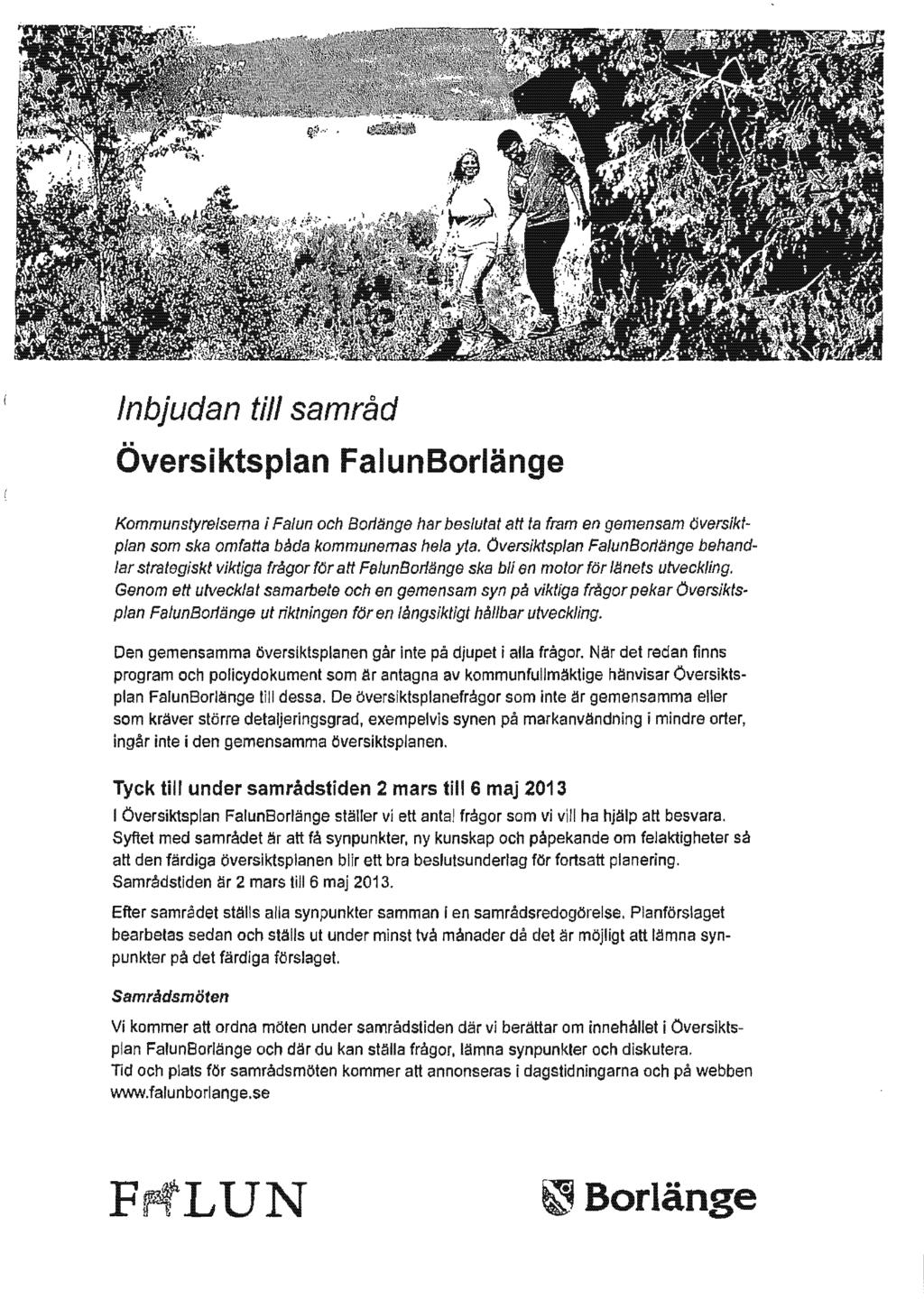 Inbjudan till samråd Översiktsplan FalunBorlänge Kommunstyrelsema i Falun och har att ta fram en gemensam översiktplan som ska omfatta båda kommunemas hela yta.