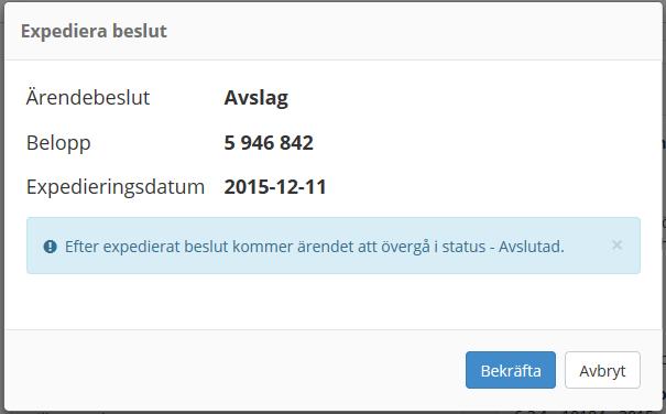Beslut Avslag Gången för beslutsfattande är densamma,