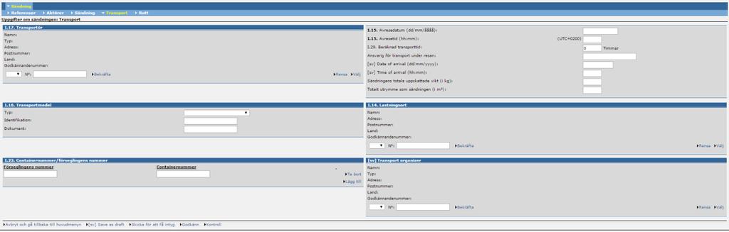 13 På fliken transport fyller du i uppgifter om ev transportör, uppgifter om avresa, transportmedel m.m. I.17 Lägga in transportör Transportör (I.