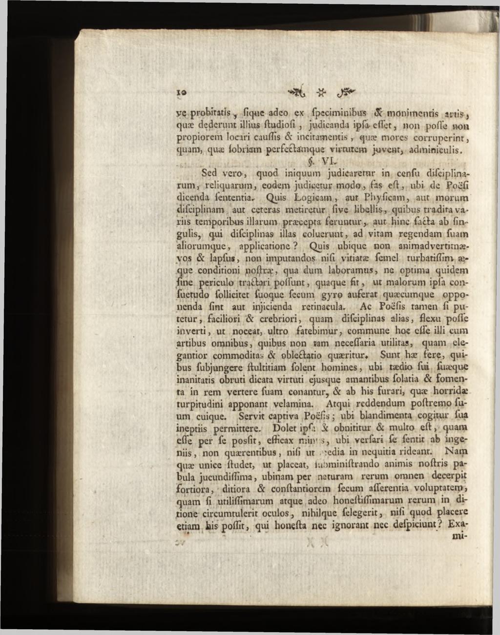 ye probitatis, fique adco ex fpec-imi nibus & monimcnris artis-* quæ dederunt illius ftudiofi, judicanda ipfr e ile t, non polie non propiorem locari caulïîs & incitamentis, quæ mores corruperint}