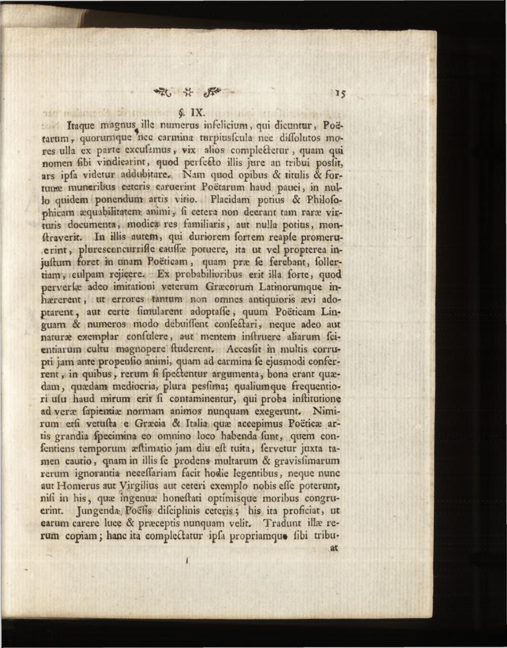 Itaque magnus^ itle numerus infelicium, qui dicuntur, Poetarum r quorumque nec carmina turpiusfcula ncc diflbltitos mores ulla ex parte cxculim us, vix alios com plebetur, quam qui nomen (ibi