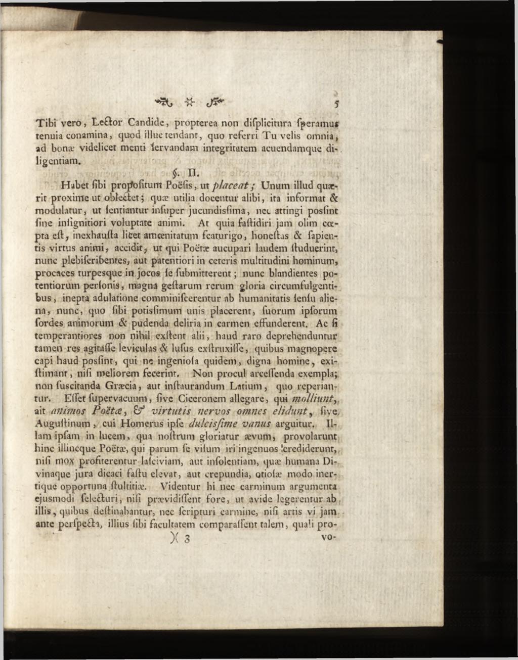 T ibi vero, Leftor Candide, propterea non difplicirura fperamu* tenuia conamina, quod illuc tendant, quo referri T u velis omnia, ad bonæ videlicet menti iervandam integritatem acuendamque