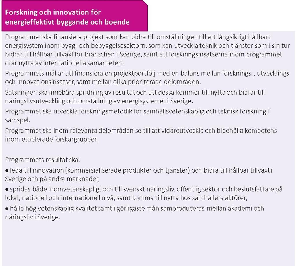 2.4 Kriterier för prioritering och indikatorer för uppföljning Utöver mål finns också ett antal kriterier och indikatorer som på olika sätt skall styra verksamheten och utgöra underlag för