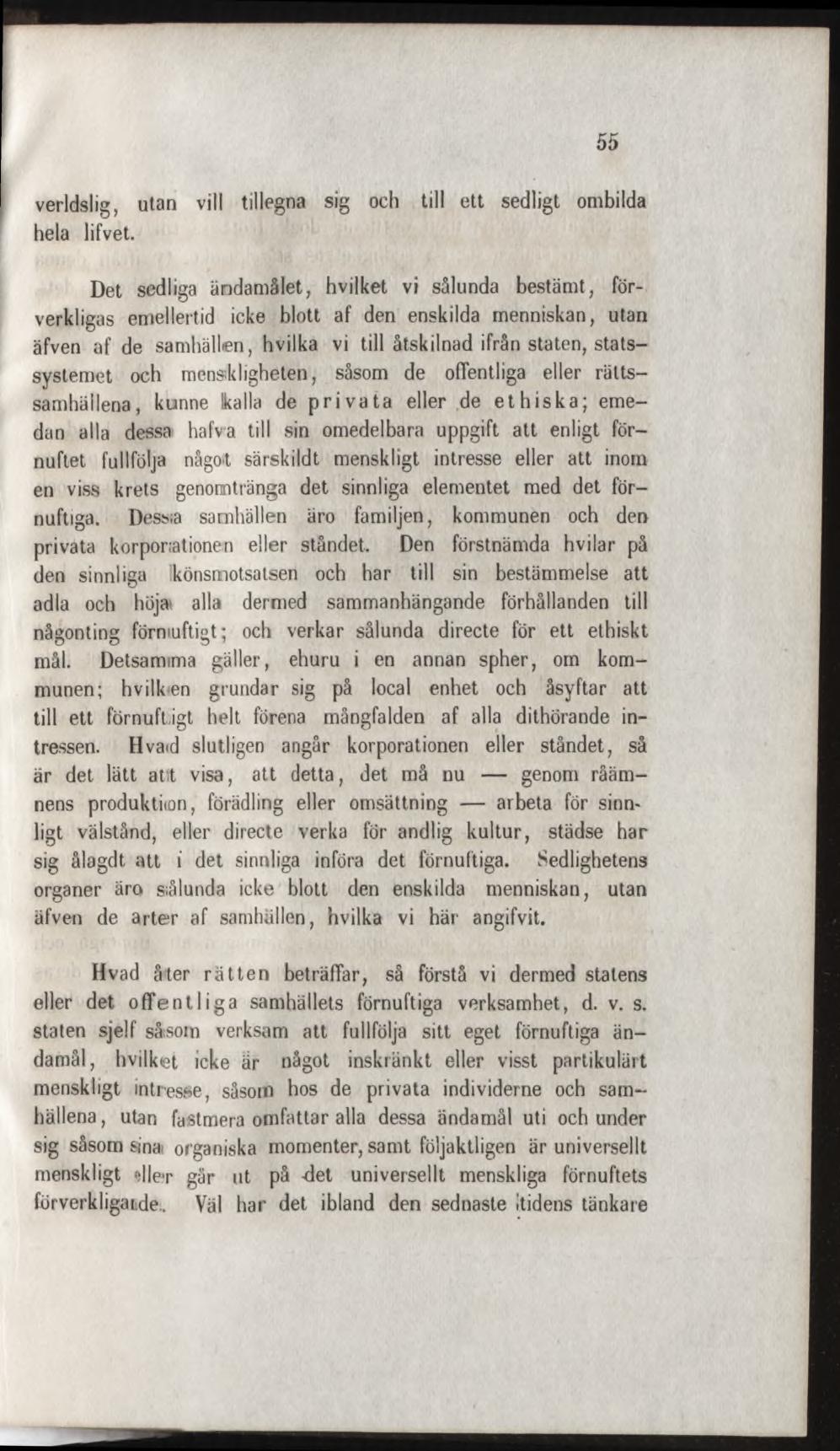 verldslig, utan vill tillegna sig och till ett sedligt ombilda hela lifvet.