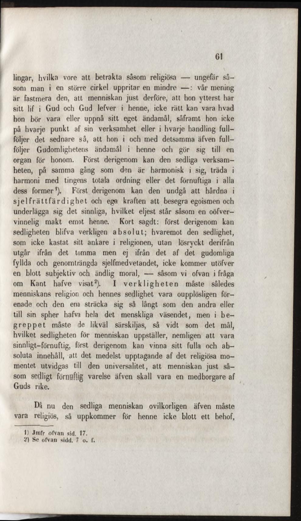 C! lingar, hvilka vore att betrakta såsom religiösa ungefär såsom man i en större cirkel uppritar en m indre : vår mening är fastmera den, att menniskan just derföre, att hon ytterst har sitt lif i