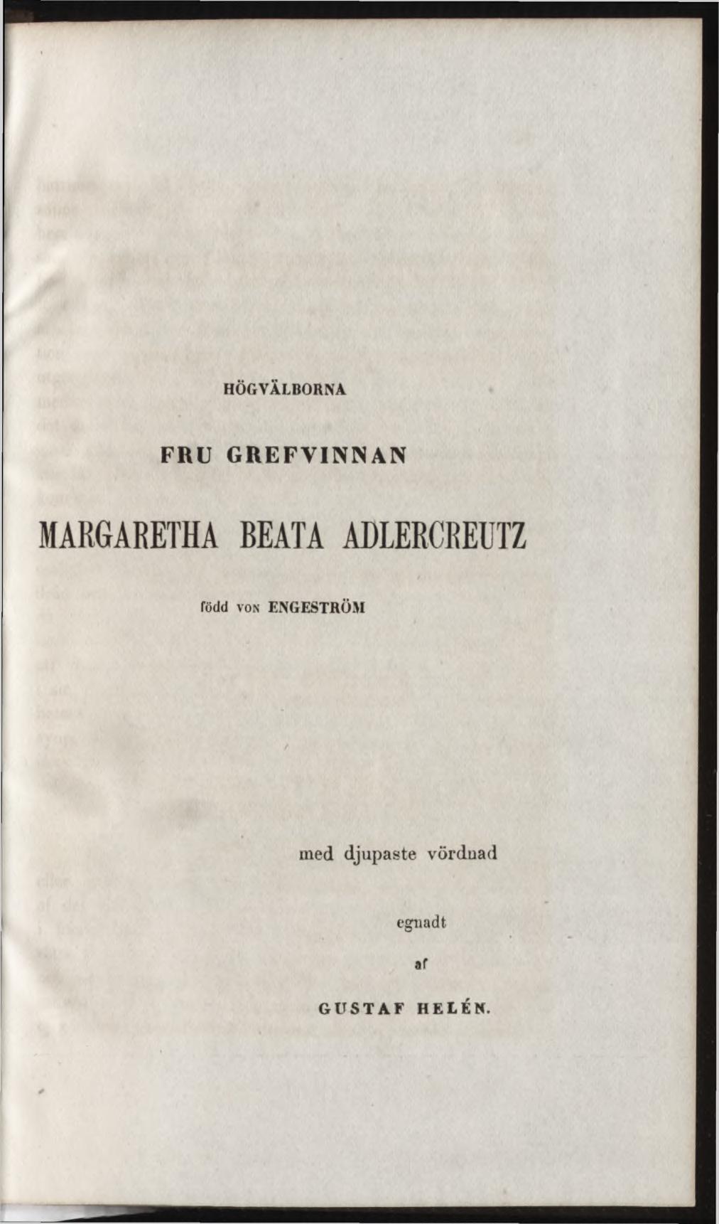 HÖGVÄLBORNA FRU GREFVINNAN MARGARETHA BEATA ADLERCREUTZ född v o n E