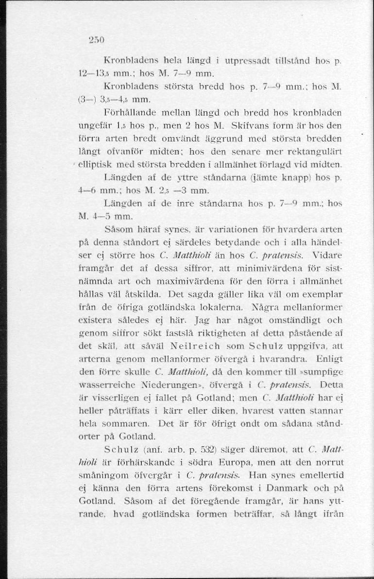 250 Kronbladens hela längd i utpressadt tillstånd hos p. 12 13,1 mm.; hos M. 7 9 mm. Kronbladens största bredd hos p. 7- -9 mm.; hos M. (3 ) 3,r> 4, ṛ > mm.