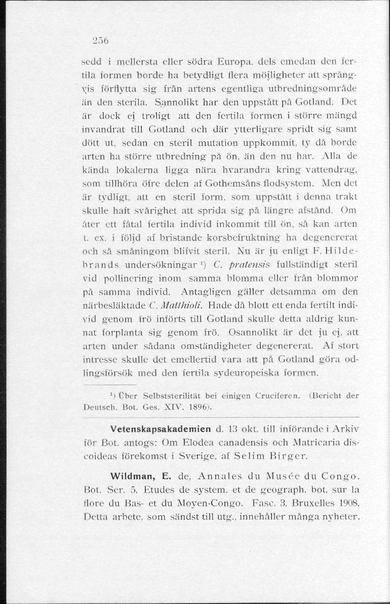 256 sedd i mellersta eller södra Europa, dels emedan den fertila formen borde ha betydligt liera möjligheter att språngvis förflytta sig från artens egentliga utbredningsområde än den sterila.