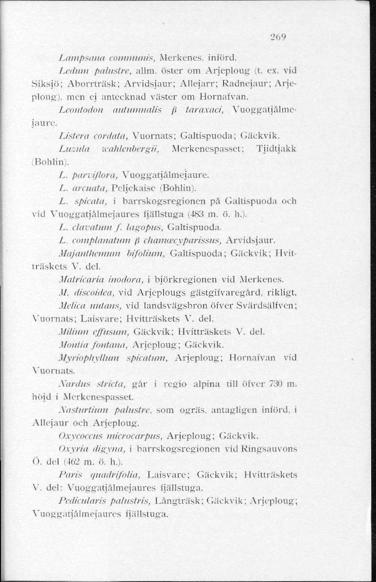 269 Lantpsana commuitis, Merkenes, införd. Lctlimi palustre, allm. öster om Arjeploug (t. ex. vid Siksjö; Aborrträsk; Arvidsjaur; Allejarr; Radnejaur; Arjeploug), men ej antecknad väster om Hornafvan.