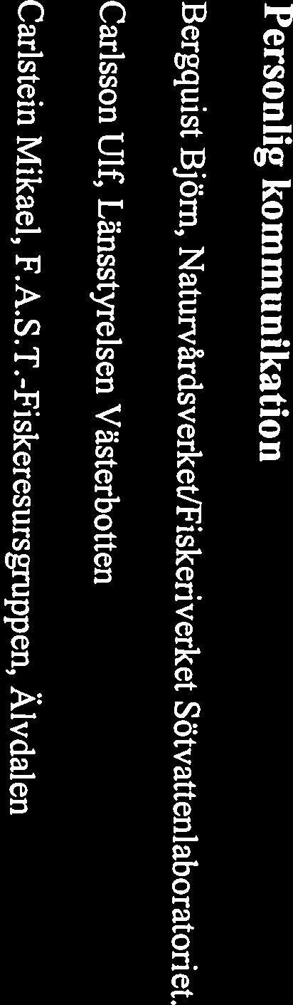 Personlig kommunikation Gardiner, W. R. 1984. Estimating population densities of salmonids in deep water in streams. Journal of Fish Biology. 24:41-49.
