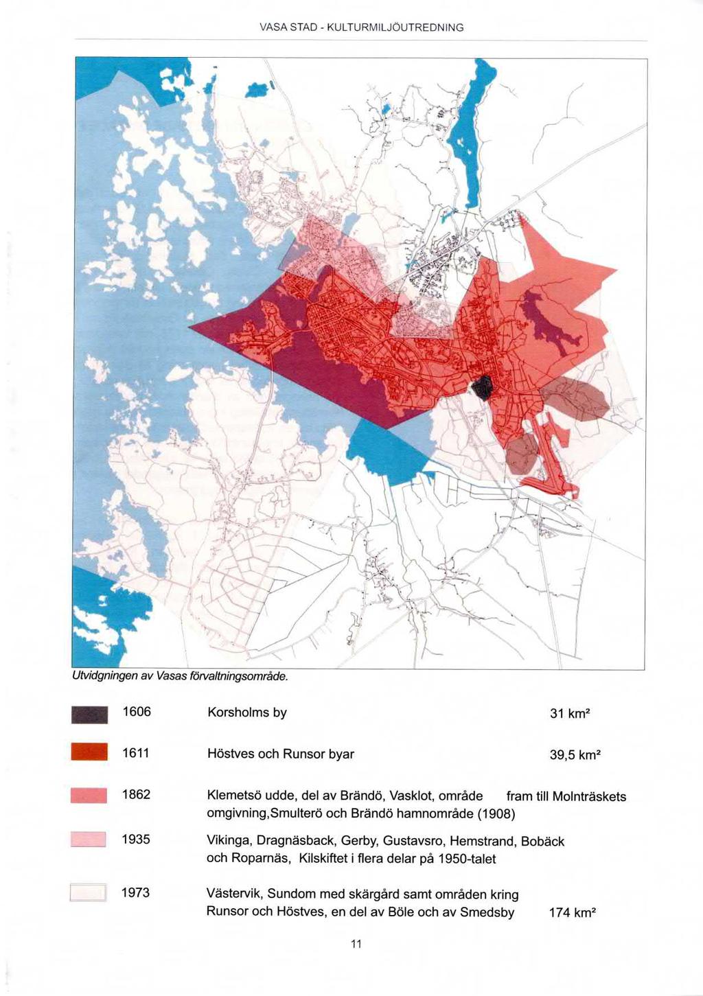 tflwügmmganavvaaæflönamfimmxmwâde _ 1606 Korsholms by 31 km2 _ 1611 Höstves och Runsor byar 39,5 km2 _ 1862 Klemetsö udde, del av Brändö, Vasklot, område fram till Molnträskets omgivning,smu terö och