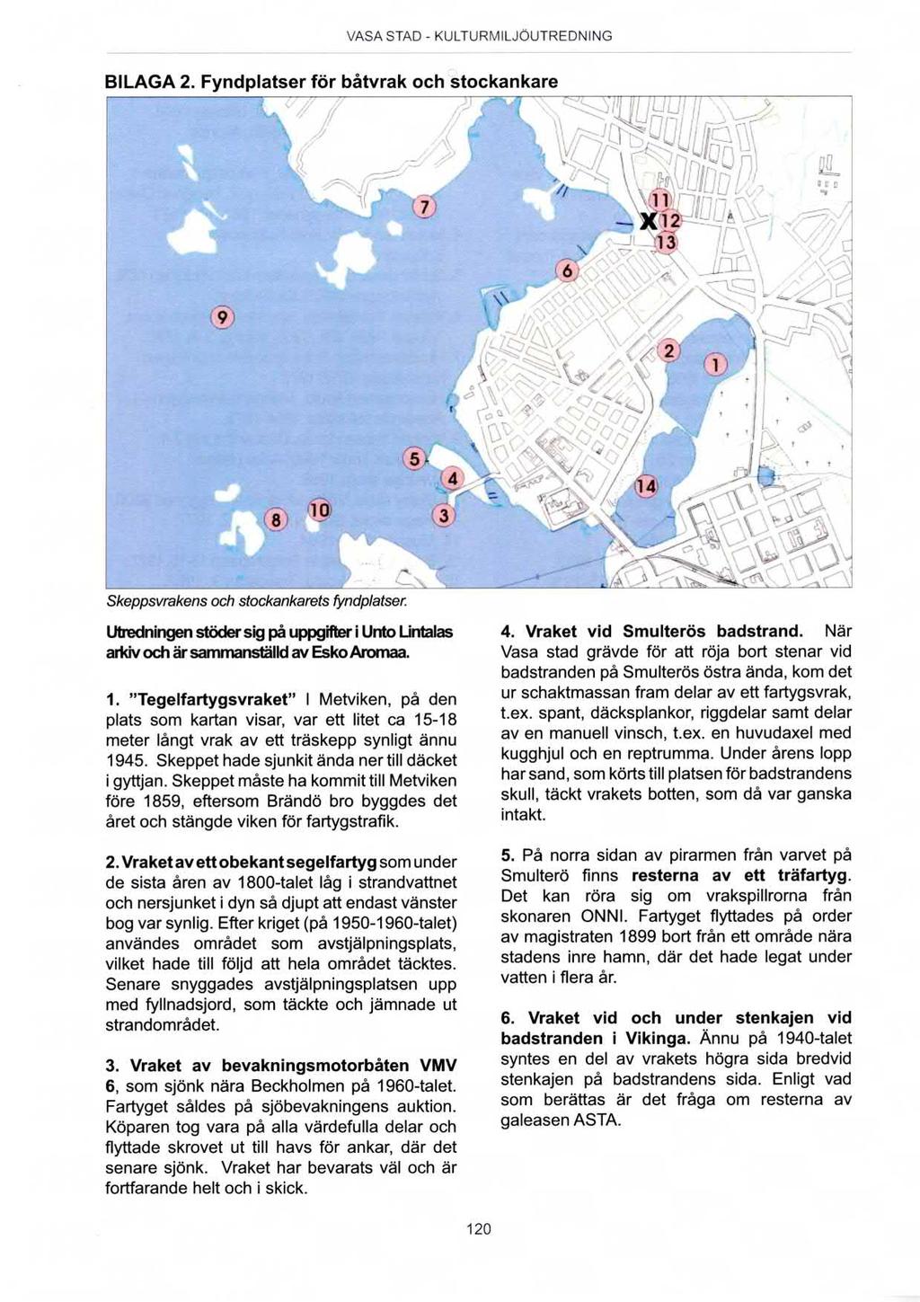 i VASA STAD - KULTURMILJÖUTREDNING BILAGA 2. Fyndplatser för båtvrak och stockankare // 7-1; 111i X12~ \ -313. _.f D i ß.[51 i \\. f à; * l -.f' i 1 Vi:I l 'i. _ ' j _..- :i'ïfi Q!