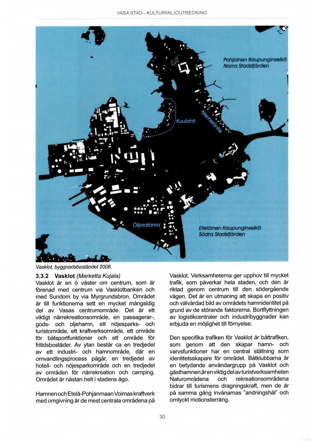 VAS/Ä STAD - KULTUtiILJOUTREDNING var Pohjolnen Kaupunglnselkó Norra mördar: Etelålnen Kaupungtnselkö Södra Stodsflördm Vasklot, byggnadsbeståndet 2008. 3.