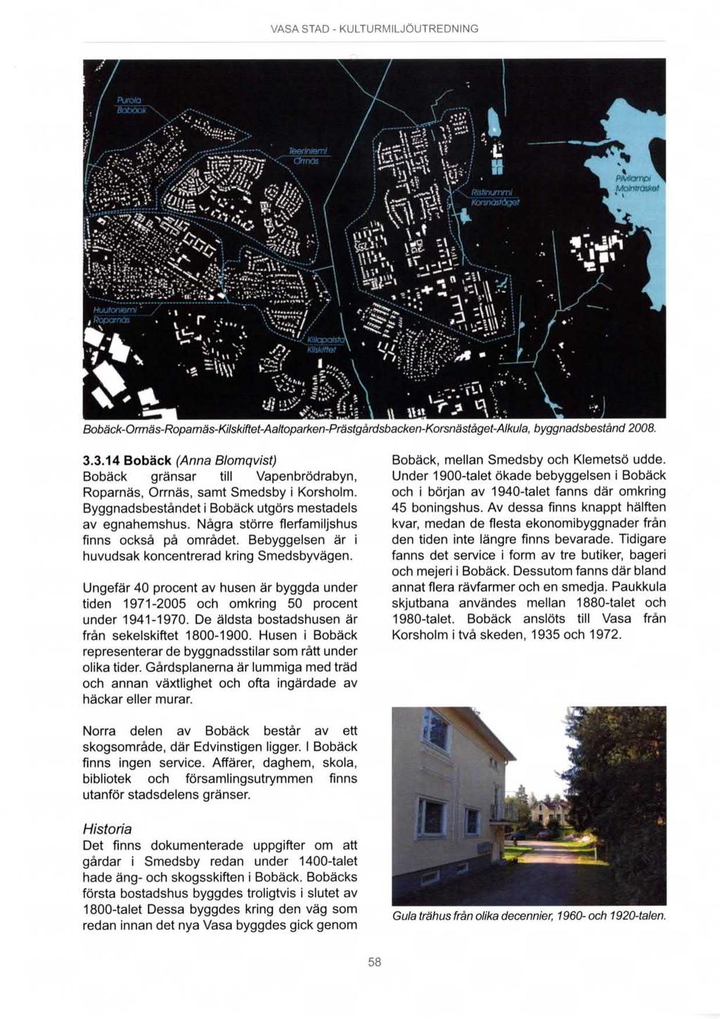 ' hllllhln 'f "m- O VASA STAD - KULTURMILJÖUTREDNING Bobäck-Ormäs-Ropamäs-Kilskiftet-Aaitopa 0 1. o.,\ \ 1 _- \\ v' (finl 3 O U '\ 'i.. l \ Q.