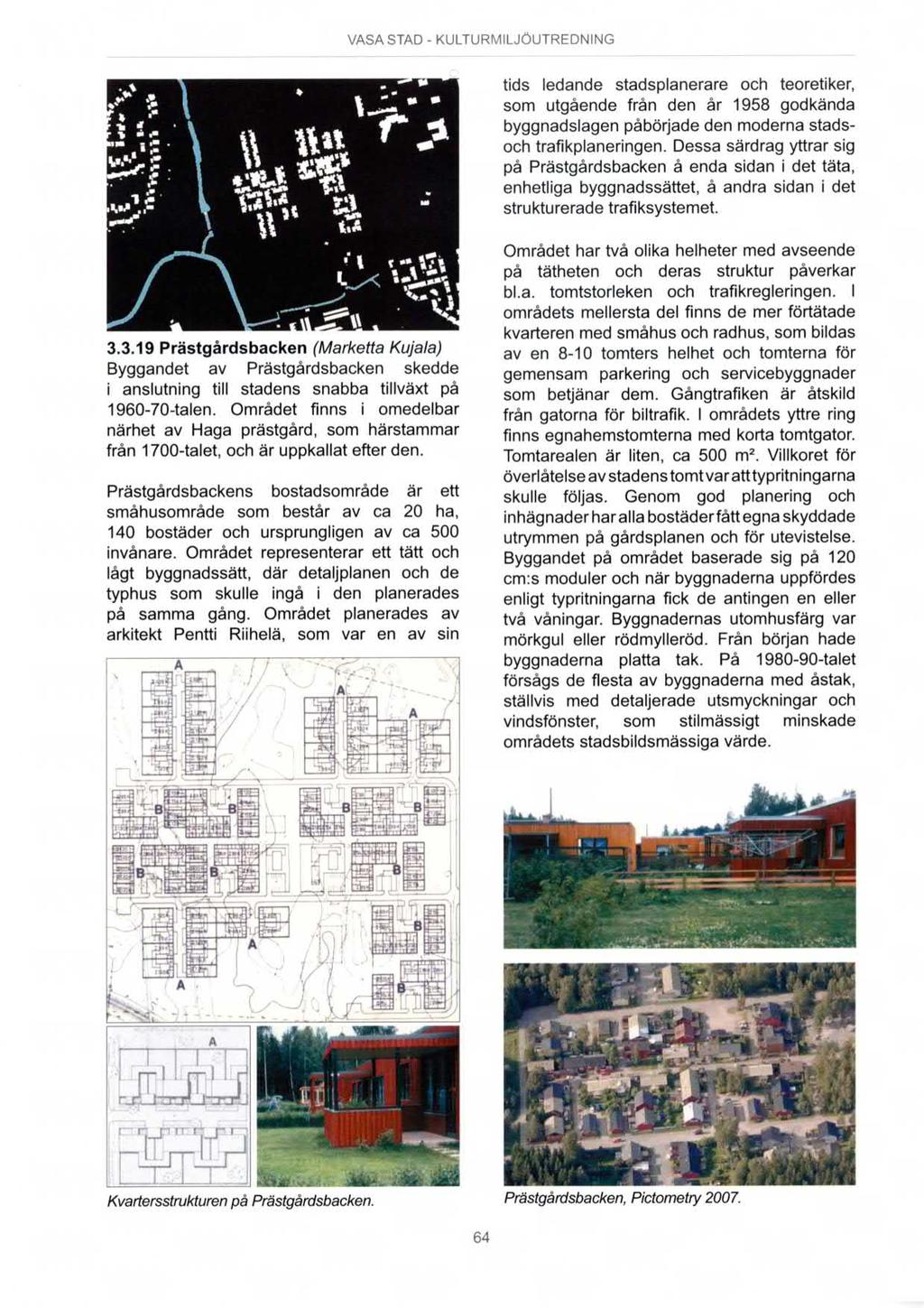 vasa stad - KuLTuRMlLJöuTREoG tids ledande stadsplanerare och teoretiker, som utgående från den år 1958 godkända byggnadslagen påbörjade den moderna stadsoch trafikplaneringen.