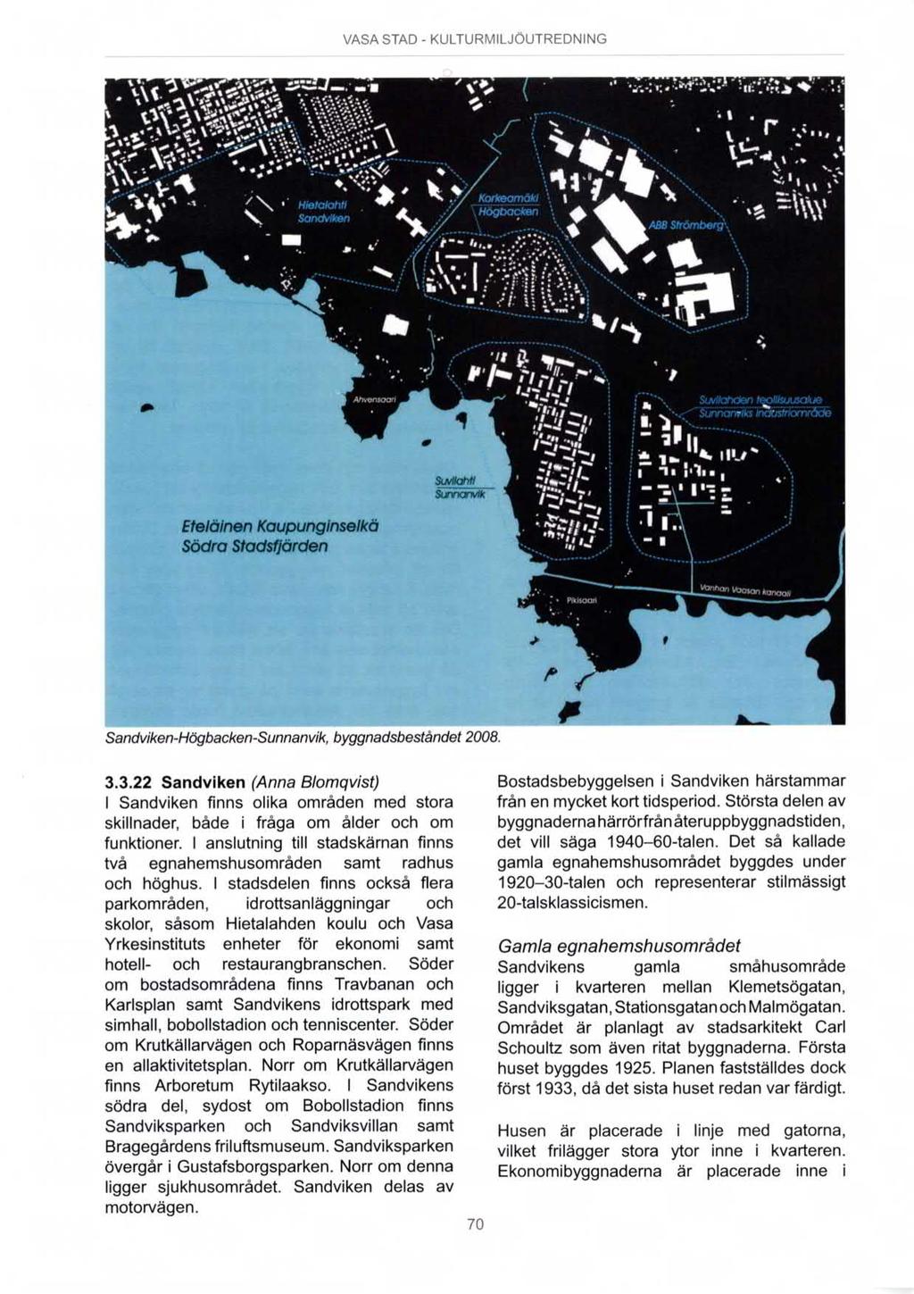 VASA STAD - KULTURiyilLJOUTREÛNING 0...... o.o I' O Eteiölnen Kaupunglnseikå Södra Stodsflörden Sandviken-Högbacken-Sunnanvik, byggnadsbeståndet 2008. P F *_ 3.
