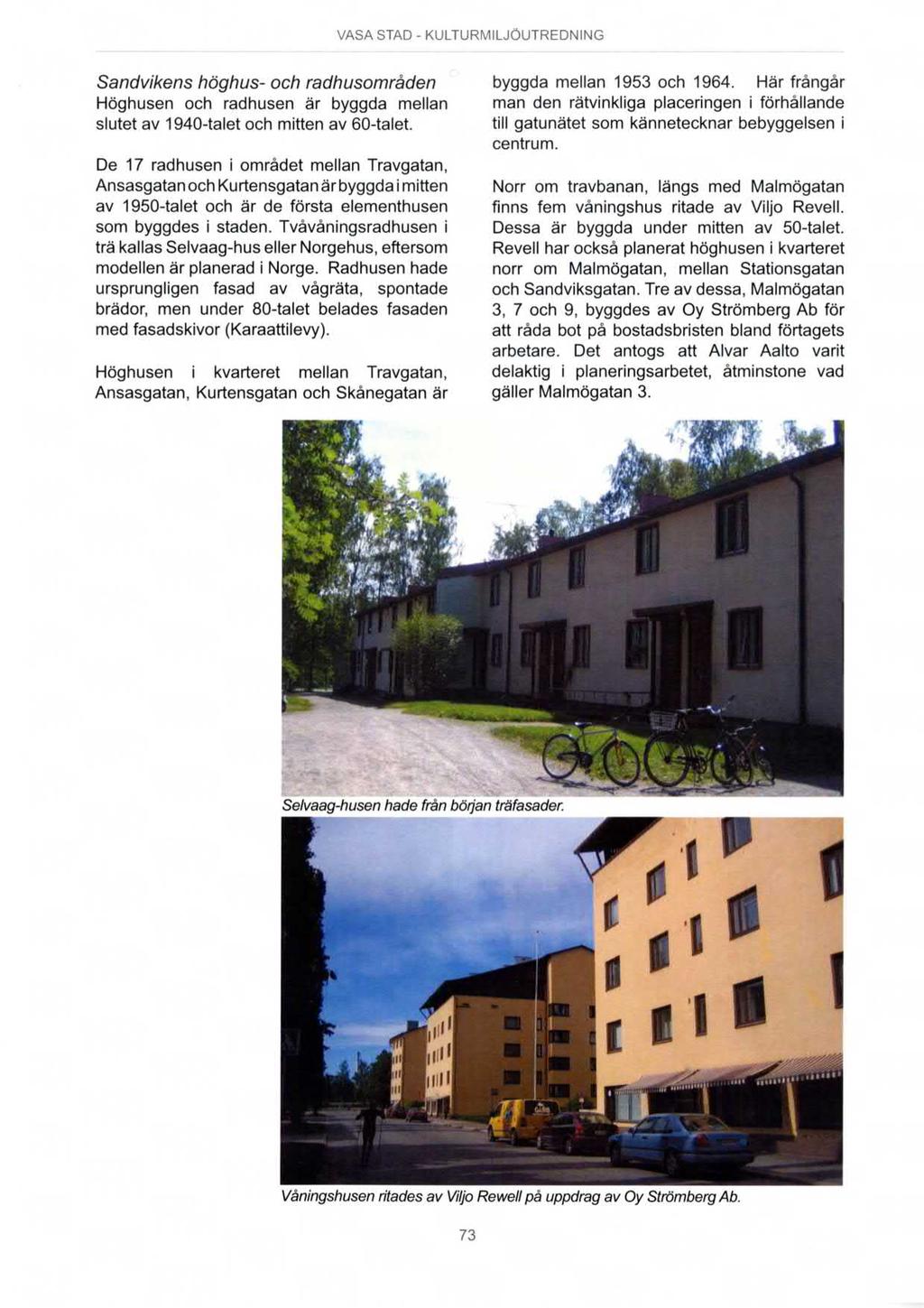 Sandvikens höghus- och radhusområden Höghusen och radhusen är byggda mellan slutet av 1940-talet och mitten av 60-talet.