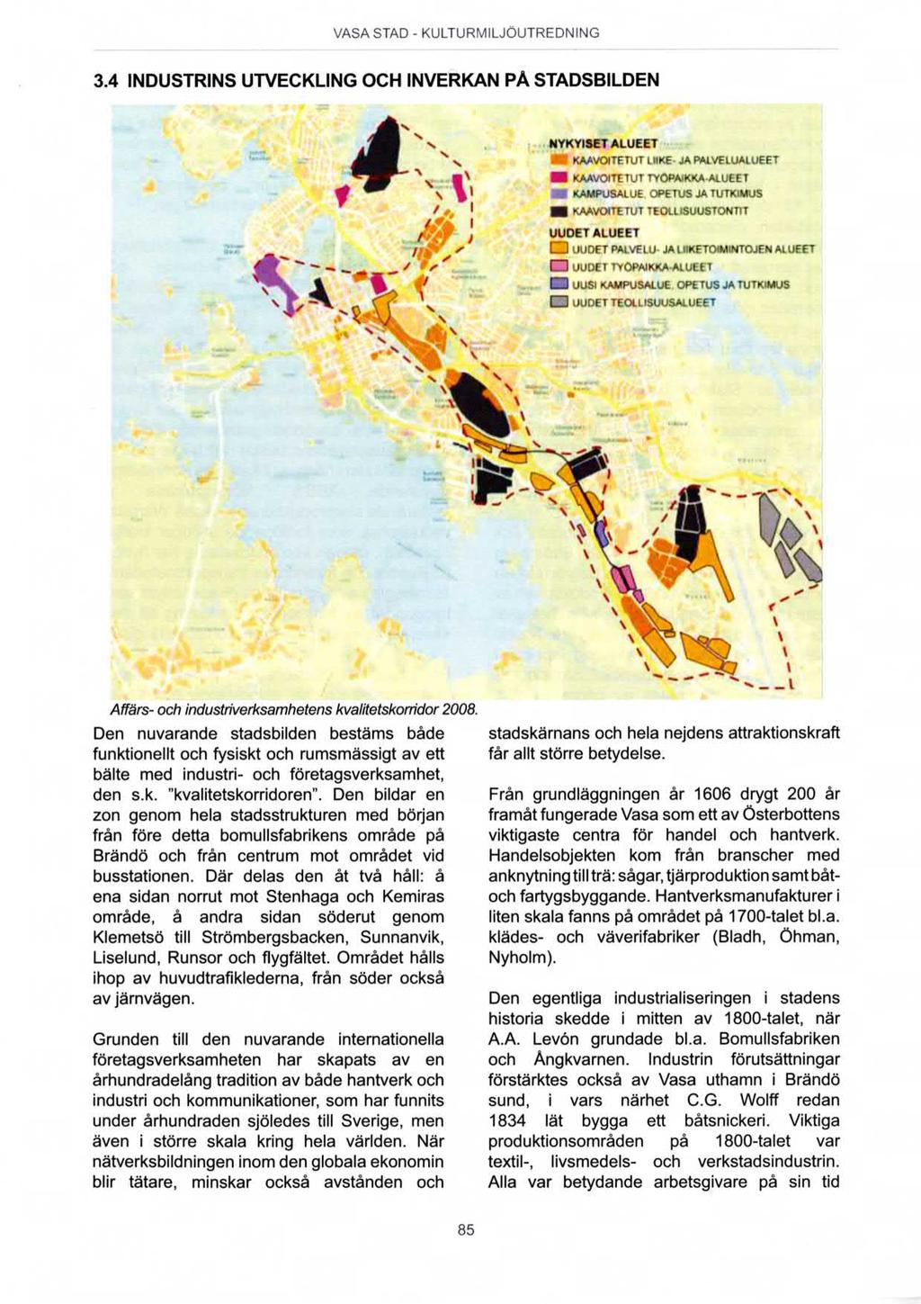 VASA STAD - KULTURIVIILJÖUTREDNING 3.4 INDUSTRINS UTVECKLING OCH INVERKAN PÅ STADSBILDEN NYKYISE'I' ALUEET I KMvOlTETUT urke-.