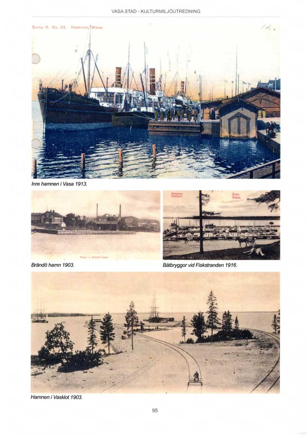 Inre hamnen i Vasa 1913. Brändö hamn 1903.