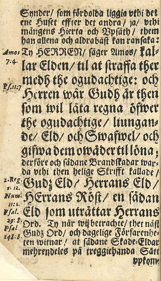 Synder/ som fsrdolda liggia vtbi det ene Huset effter det andra / za/ vthi mangens Hierta och Vpsäth/ them hanallena ochaldraböst kanransata: HERREN/ siiger Amos/ kal- "larelden/ttlatstraffather