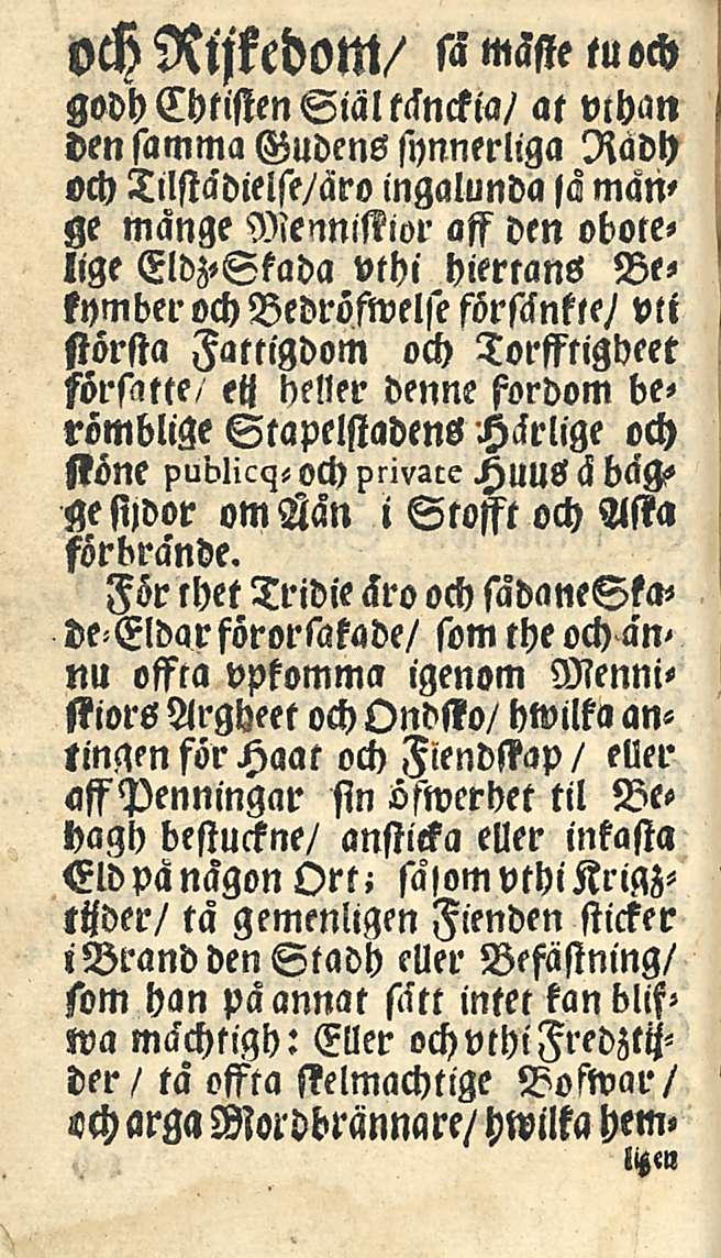 och Rtjkedom/ sämsstetuoch godhchtistensialtllnckia/ at vthan den samma Gudens synnerliga Radh och Tilstädielse/äro ingalunda fä mange mange Mennistior aff den obotelige vthi hiertans Bekymberoch