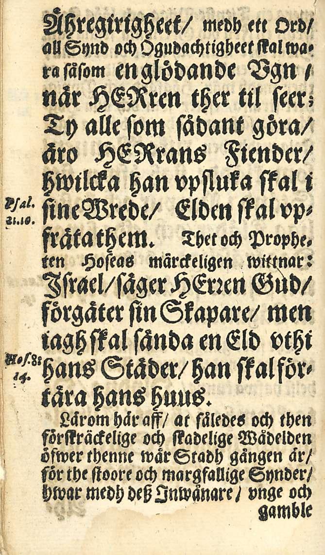 ShregtrWeet/ mevh,«ord, all Synd och Ogudachtigheet stal warasasom englödande Vgn, när HERren ther ttl seer; Tp alle som sädant göra/ äw HERrans Fiender/ tzwtlcka tzan vpftuka ssal i sinewrede/ Lldm